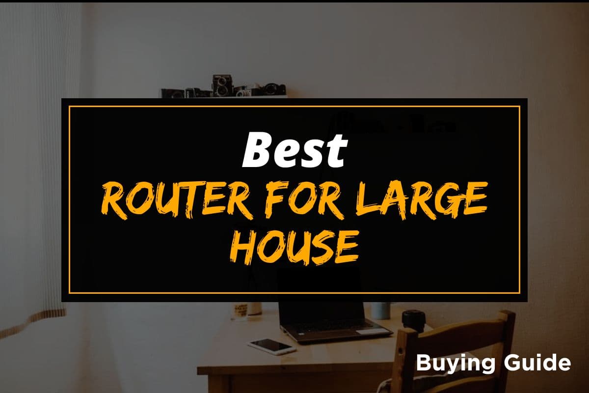 Best Wireless Routers for Large House of 2021 - TechLifeLand
