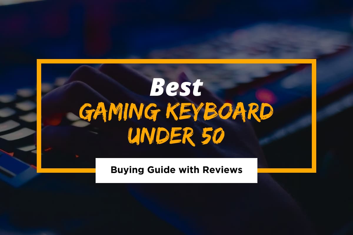 Best Gaming Keyboard under $50 in 2021