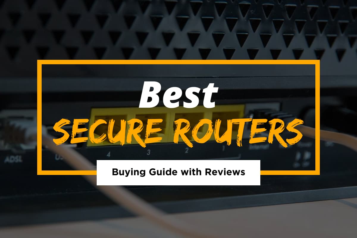 Best Secure Routers for 2021